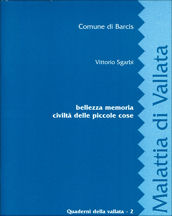 Quaderni della Vallata - 2 - Bellezza memoria civilt� delle piccole cose di Vittorio Sgarbi
